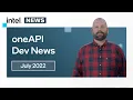 July 2022 oneAPI Dev News Intel Software