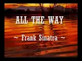 ALL THE WAY - (FRANK SINATRA / LYRICS)