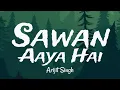 Download Lagu Sawan Aaya Hai song(Lyrics) - Arijit Singh