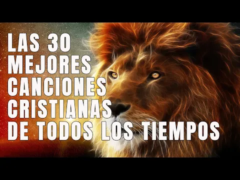 Download MP3 LAS 30 MEJORES CANCIONES CRISTIANAS DE TODOS LOS TIEMPOS - INTENTA ESCUCHAR ESTA CANCIÓN SIN LLORAR