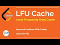 LeetCode 460 LFU Cache Least Frequently Used Cache Implementation Solution Explained