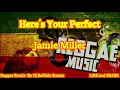 Here's Your Perfect - Reggae, Jamie Miller ( Ft Dj Rafzkie )