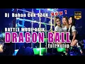 Download Lagu DJ REMIX  BATTLE MODE ASIK DJ DRAGON BALL  Bahan Cek T24N   Full Bass