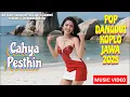 Lagu Cahya Pesthin POP DANGDUT KOPLO JAWA 2025 MUSIC VIDEO_NEW RELEASE