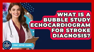 What Is A Bubble Study Echocardiogram For Stroke Diagnosis - Stroke Support Channel