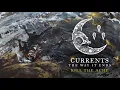 Currents - Kill The Ache (OFFICIAL AUDIO STREAM)