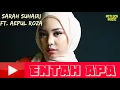 Download Lagu Sarah Suhairi \u0026 Aepul Roza - Entah Apa (Lirik Video)