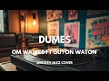 Lagu Dumes - Om Wawes ft Guyon Waton | Smooth Jazz Cover by The Vinyl