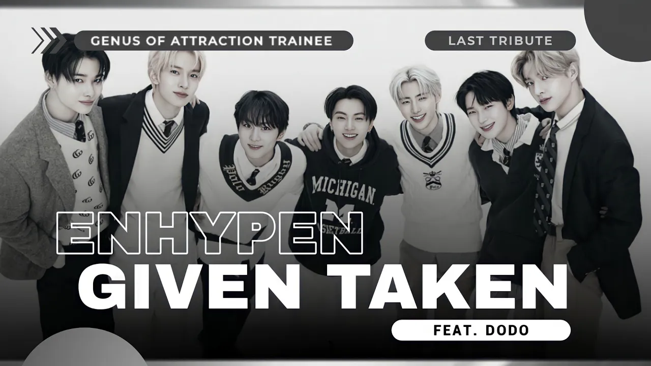 〣 GoA :: LAST TRIBUTE 〣 ENHYPEN TEAM (Ft. DODO) — GIVEN TAKEN (COVER) @ENHYPENOFFICIAL