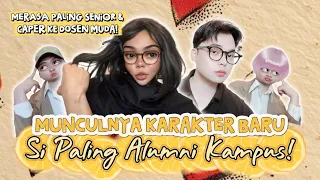MUNCULNYA KARAKTER "SI PALING ALUMNI KAMPUS!", Sok Paling Senior & Caper ke Dosen Muda 😭