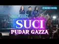 Lagu SUCI [ PUDAR GAZZA ] ROCK VERSION