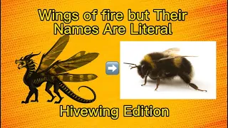 Wings of Fire but Their Names Are Literal Hivewing Edition