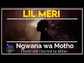 Lagu Lil Meri - Ngwana wa motho (Official Music Video )