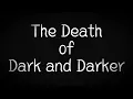 The Death of Dark and Darker