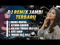 DJ REMIX TERBARU || LAGU JAMBI HITS