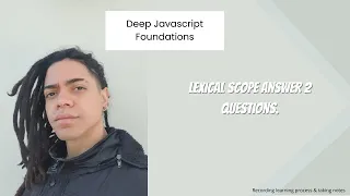 Deep Javascript Foundations Lexical Scope answer 2 questions