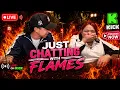 CHIT CHATTING WITH FLAMES