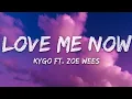 Kygo - Love Me Now (Lyrics) ft. Zoe Wees