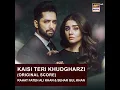 Kaisi Teri Khudgharzi (Original Score)