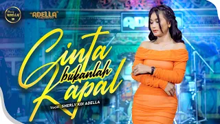 cinta bukanlah kapal sherly kdi adella om adella