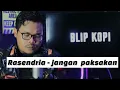 Lagu Rasendria - Jangan Paksakan (official Music Video)