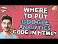 Google Analytics Tracking Code in HTML Where to Put It