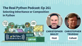 Selecting Inheritance or Composition in Python Real Python Podcast