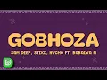 Download Lagu Sam Deep, Stixx, Nvcho - Gobhoza (Lyrics) ft. Babalwa M
