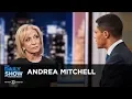 Andrea Mitchell - The Trump Era Is Uncharted Territory for the Press The Daily Show
