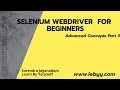 Selenium Webdriver Advanced concepts part 3