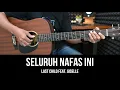 Seluruh Nafas Ini - Last Child Feat. Giselle | Tutorial Chord Gitar Mudah dan Lirik