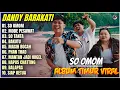 Download Lagu SO OMOM - MODE PSAWAT - SO TANTA || Lagu Timur Viral - FYP - Full Album Dandy Barakati