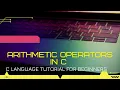 Lecture 4 ARITHMETIC OPERATORS IN C FOR BEGINNERS By Jinesh Pande