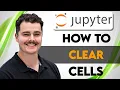 How To Clear Jupyter Notebook Cells 2026 Guide