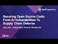 Securing Open Source Code From AI Vulnerabilities To Supply Chain Defense - Arpit Jain