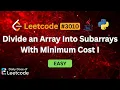 Why Picking Two Minimums Works Divide an Array Into Subarrays With Minimum Cost I LeetCode 3010