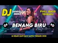 Lagu DJ DANGDUT REMIX SLOW TERBARU 2025 | DJ BENANG BIRU | FULL BASS SANTAI
