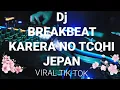 Download Lagu Dj BREAKBEAT KARERA NO TCOHI CIO CIO JEPANG VIRAL IN TIK TOK