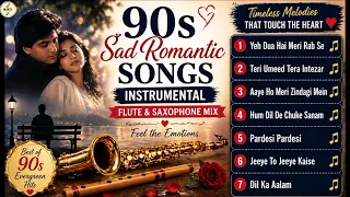 90s sad romantic songs instrumental flute u0026 saxophone mix heart touching bollywood collection