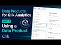 Data Products for Qlik Analytics - Using a Data Product