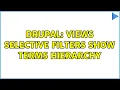 Drupal Views selective filters show terms hierarchy