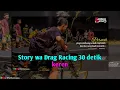 Lagu Story wa Drag Racing, // Quotes 30 detik