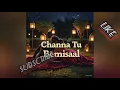Download Lagu Channa Tu Bemisaal Full Song. Slowed and Reverbed.