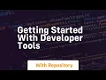 Getting started with developer tools