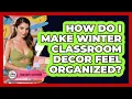 How Do I Make Winter Classroom Decor Feel Organized - Your Crafty Classroom