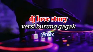 Download DJ LOVE STORY VERSI BURUNG GAGAK-REMIX MP3