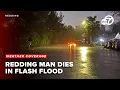Redding man dies after being caught in flash flood