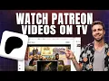 How to Watch Patreon s on TV Simple Guide