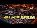 Download Lagu DJ INDAK BATAMU UJUANGNYO || REMIX MINANG TERBARU [ MF REMIX ]