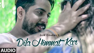 Dila Himmat Kar (Full Audio Song) Gur Chahal, Afsana Khan | Goldboy | Happy Kotbhai | Punjabi Song